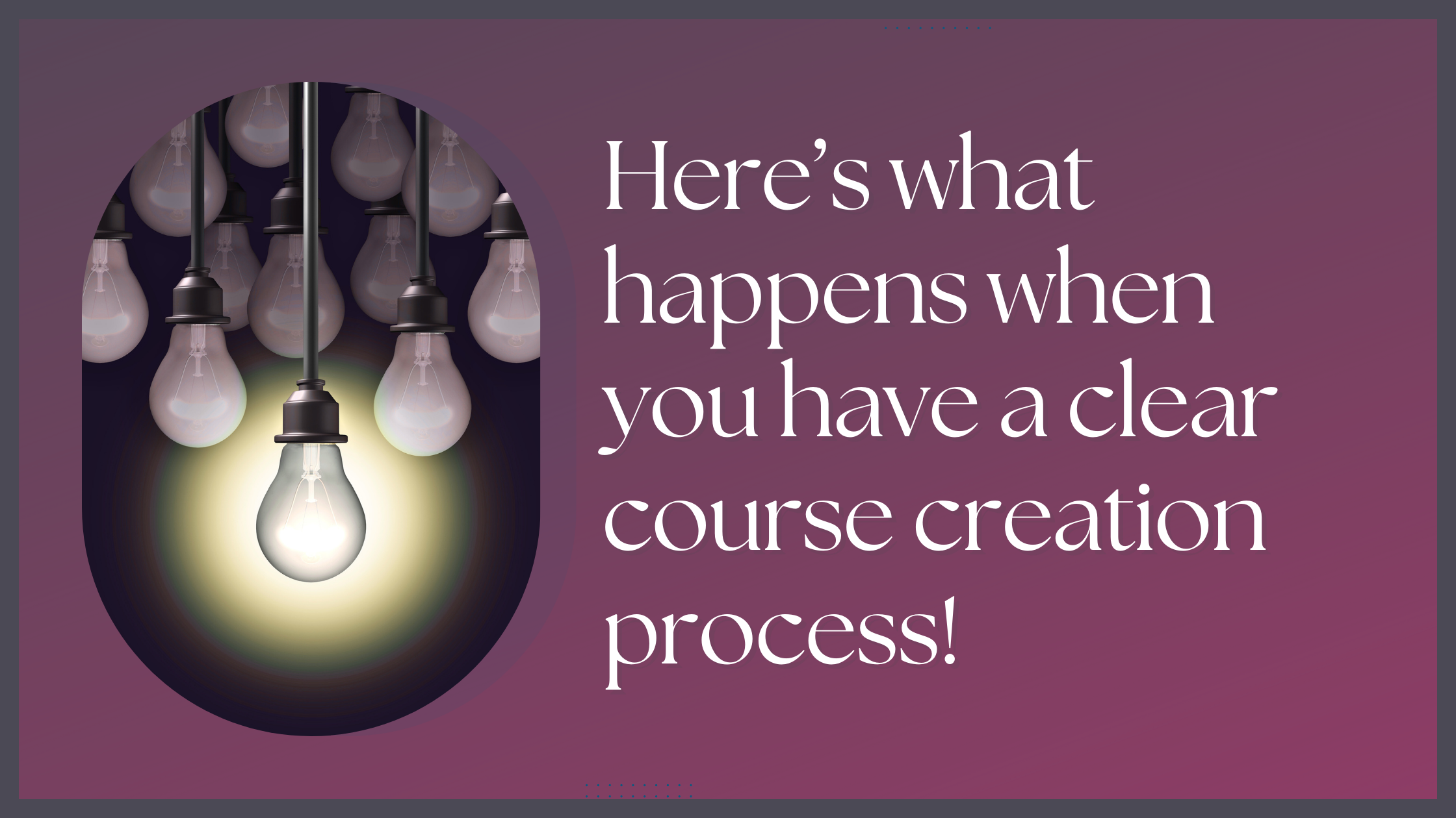 Stop Spinning Your Wheels: How a Course Creation Process Saves Time, Sparks Creativity, and Builds Confidence